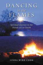 Dancing in the Flames: Spiritual Journeys in the Novels of Lee Smith