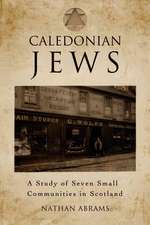 Caledonian Jews: A Study of Seven Small Communities in Scotland