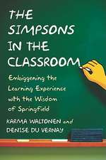 The Simpsons in the Classroom: Embiggening the Learning Experience with the Wisdom of Springfield