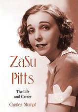 ZaSu Pitts: The Life and Career