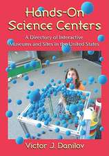 Hands-On Science Centers: A Directory of Interactive Museums and Sites in the United States