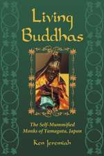 Living Buddhas: The Self-Mummified Monks of Yamagata, Japan