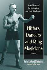 Hitters, Dancers and Ring Magicians: Seven Boxers of the Golden Age and Their Challengers