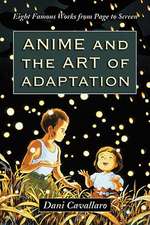 Anime and the Art of Adaptation: Eight Famous Works from Page to Screen