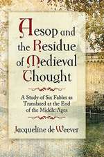 Aesop and the Imprint of Medieval Thought: A Study of Six Fables as Translated at the End of the Middle Ages