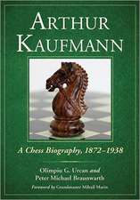 Arthur Kaufmann: A Chess Biography, 1872-1938