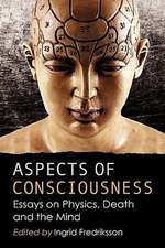 Aspects of Consciousness: Essays on Physics, Death and the Mind