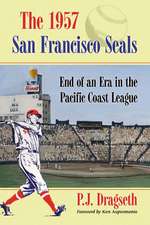 The 1957 San Francisco Seals: End of an Era in the Pacific Coast League