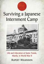 The Japanese Internment Camp at Santo Tomas: A Chronicle of Survival in Manila, 1942-1945