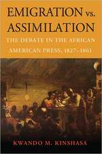 Emigration vs. Assimilation: The Debate in the African American Press, 1827-1861