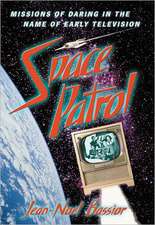 Space Patrol: Missions of Daring in the Name of Early Television