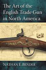 The Art of the English Trade Gun in North America