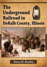 The Underground Railroad in Dekalb County, Illinois