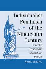 Individualist Feminism of the Nineteenth Century: Collected Writings and Biographical Profiles