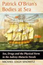 Patrick O'Brian's Bodies at Sea: Sex, Drugs and the Physical Form in the Aubrey-Maturin Novels