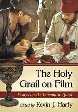 The Holy Grail on Film: Essays on the Cinematic Quest