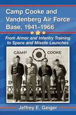 Camp Cooke and Vandenberg Air Force Base, 1941-1966: From Armor and Infantry Training to Space and Missile Launches