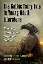 The Gothic Fairy Tale in Young Adult Literature: Essays on Stories from Grimm to Gaiman