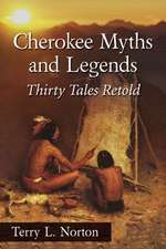 Cherokee Myths and Legends: Thirty Tales Retold