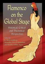 Flamenco on the Global Stage: Historical, Critical and Theoretical Perspectives