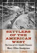 Settlers of the American West the Lives of 231 Notable Pioneers