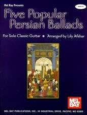 Five Popular Persian Ballads for Solo Classic Guitar