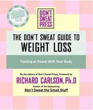 The Don't Sweat Guide To Weight Loss: Feeling at Peace with Your Body