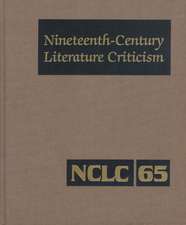 Nineteenth-Century Literature Criticism: Excerpts from Criticism of the Works of Nineteenth-Century Novelists, Poets, Playwrights, Short-Story Writers