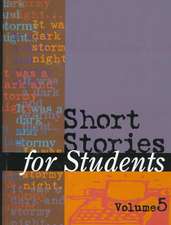 Short Stories for Students: Presenting Analysis, Context and Criticism on Commonly Studied Short Stories