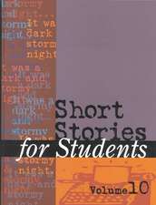 Short Stories for Students: Presenting Analysis, Context, and Criticism on Commonly Studied Short Stories