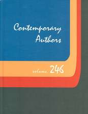 Contemporary Authors, Volume 246: A Bio-Bibliographical Guide to Current Writers in Fiction, General Nonfiction, Poetry, Journalism, Drama, Motion Pic