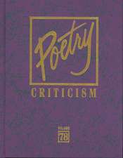 Poetry Criticism, Volume 78: Excerpts from Criticism of the Works of the Most Significant and Widely Studied Poets of World Literature