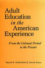 Adult Education in the American Experience: from t the Colonial Period to the Present