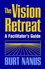 The Vision Retreat: A Facilitator′s Guide