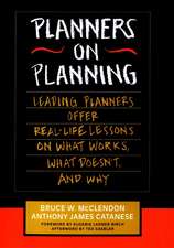 Planners on Planning – Leading Planners Offer Real–Life Lessons on What Works, What Doesn′t, & Why