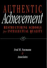 Authentic Achievement: Restructuring Schools for I Intellectual Quality