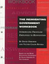 The Reinventing Government Workbook: Introducing F Frontline Employees to Reinvention