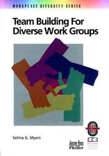 Team Building for Diverse Work Groups: A Practical Practical Guide to Gaining & Sustaining Performance in Diverse Teams