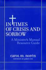 In Times of Crisis & Sorrow – A Minister′s Manual Resource Guide