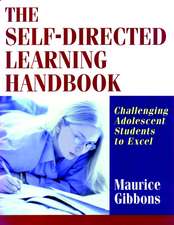 The Self–Directed Learning Handbook: Challenging A Adolescent Students to Excel