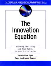 The Innovation Equation: Building Creativity and Risk Taking in Your Organization