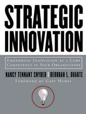 Strategic Innovation – Embedding Innovation as a Core Competency in Your Organization