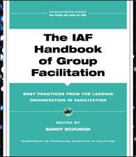 The IAF Handbook of Group Facilitation – Best Practices from the Leading Organization in Facilitation