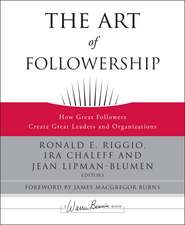 The Art of Followership – How Great Followers Create Great Leaders and Organizations