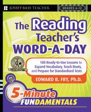 The Reading Teacher′s Word–a–Day – 180 Ready–to– Use Lessons to Expand Vocabulary, Teach Roots, and Prepare for Standardized Tests