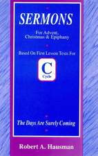 Days Are Surely Coming: First Lesson Sermons for Advent/Christmas/Epiphany, Cycle C