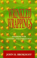 Wrinkled Wrappings: Sermons for Advent and Christmas