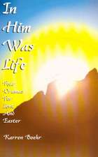 In Him Was Life: Four Dramas for Lent and Easter