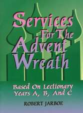 Services for the Advent Wreath Based on Lectionary Years A, B, and C