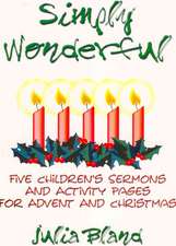 Simply Wonderful: Five Children's Sermons and Activity Pages for Advent and Christmas